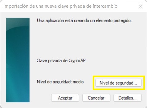 7. Luego aparecerá el asistente de importación de la clave privada. Presione el botón "Nivel de seguridad...".